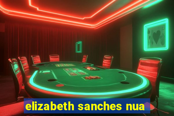 elizabeth sanches nua